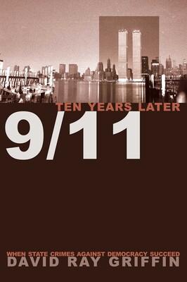 <b>9/11</b> Ten Years Later eBook by <b>David Ray Griffin</b> | Official ...